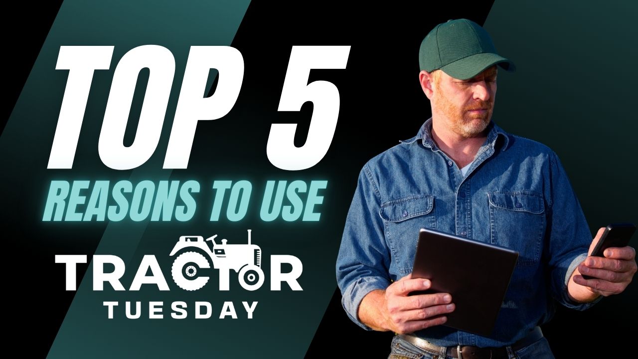 Top 5 Reasons to Use Tractor Tuesday